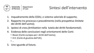 Sintesi dell’intervento
1. Inquadramento della CEDU, e sistema valoriale di supporto;
2. Rapporto tra processo e procedime...