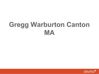 Gregg Warburton Canton
MA
 