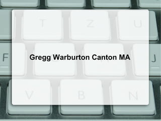 Gregg Warburton Canton MA

 