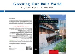 Greening O ur Built Wo rld
    Greg Kats, Capital –E, May 2010
 