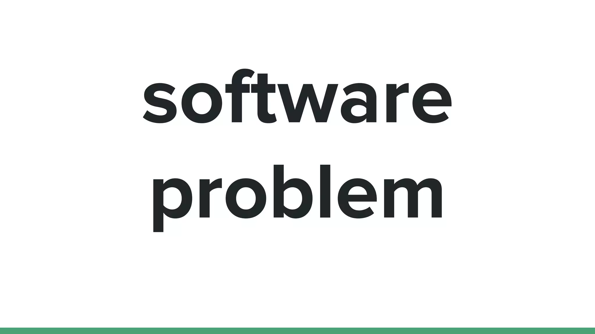 software
problem
 