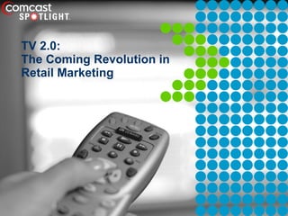 TV 2.0:  The Coming Revolution in Retail Marketing 