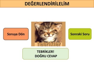 50
DEĞERLENDİRİLELİM
TEBRİKLER!
DOĞRU CEVAP
Sonraki SoruSoruya ö
 