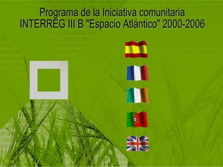 Programa de la Iniciativa comunitaria INTERREG III B "Espacio Atlántico" 2000-2006 