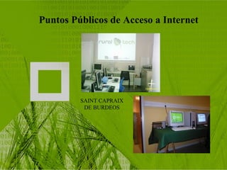 Puntos Públicos de Acceso a Internet SAINT CAPRAIX DE BURDEOS 