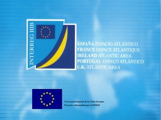 Con la participación de la Unión Europea Proyecto cofinanciado por el FEDER   