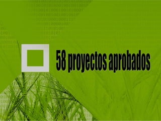58 proyectos aprobados 