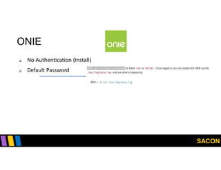 SACON
ONIE
 No Authentication (Install)
 Default Password
 