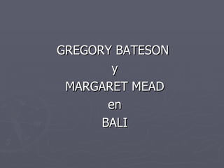 GREGORY BATESON y MARGARET MEAD en BALI 
