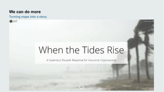 We can do more
Turning maps into a story
 