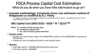 FDCA Process Capital Cost Estimation
What do you do when you have little information to go on?
• Example methodology: Comp...