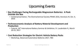 Upcoming Events
• Key Challenges Facing Rechargeable Magnesium Batteries: A Peek
Outside the Box
• Invited presentation, T...