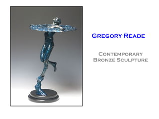 Gregory Reade Sculpture Contemporary Bronze Sculpture 