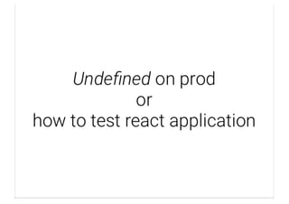 Gregory Shehet Undefined' on  prod, or how to test a react app