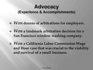 Advocacy(Experience & Accomplishments)Won dozens of arbitrations for employers.