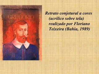 Retrato conjetural a cores
(acrílico sobre tela)
realizado por Floriano
Teixeira (Bahia, 1989)

 