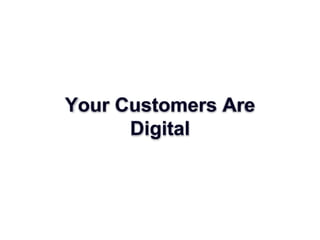 Your Customers Are Digital 