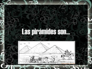 Las pirámides son... 