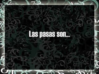 Las pasas son... 