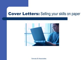 Cover Letters:  Selling your skills on paper Vervais & Associates 