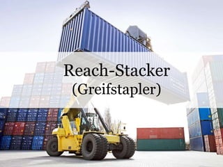 Reach-Stacker
(Greifstapler)
 
