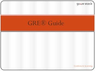 GRE® Guide
Gradestack Learning
 
