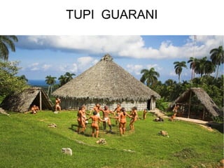 TUPI GUARANI
 