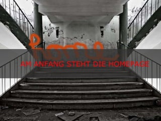 AM ANFANG STEHT DIE HOMEPAGE  Bild: http://minus90grad.de/ 