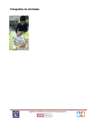 Fotografias da atividade:
Logotipo das Bibliotecas Escolares do Agrupamento
 