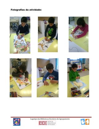 Fotografias da atividade:
Logotipo das Bibliotecas Escolares do Agrupamento
 