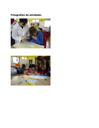 Fotografias da atividade:
 