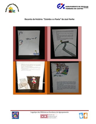 AGRUPAMENTO DE ESCOLAS
FERREIRA DE CASTRO
Reconto da história: “Zulaida e o Poeta” de José Fanha
Logotipo das Bibliotecas Escolares do Agrupamento
171 876
 