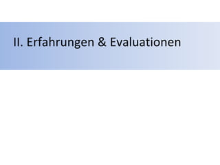 II. Erfahrungen & Evaluationen
 