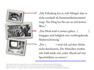 •




                                              •                                                                     Automobile




                                              •                 Fernseher




                                              http://suite101.de/article/die-groessten-technologieirrtuemer-der-geschichte-a67623

Bild Telefon: Flickr-User: sgroi CC-by-nc-sa http://www.flickr.com/photos/sgroi/4270718615/
Bild Autos: Flickr User: deflam CC-by-nc “ http://www.flickr.com/photos/freeparking/502609973/
Bild TV: Flickr-User: Susan E. Adams CC-by-nc-sa http://www.flickr.com/photos/susanad813/4167385353/
 