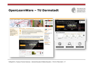 12/Sep/2013 | Faculty of Human Sciences | General Education & Media Education | Prof. Dr. Petra Grell | 17
OpenLearnWare – TU Darmstadt
 