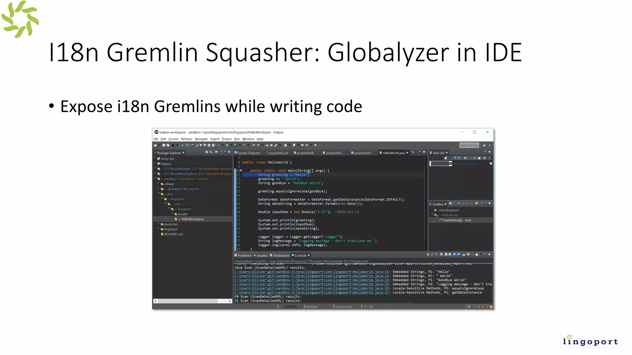 I18n Gremlin Squasher: Globalyzer in IDE
• Expose i18n Gremlins while writing code
 