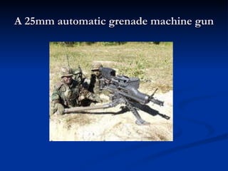 A 25mm automatic grenade machine gun 