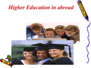 Higher Education in abroad   Narinder Dhillon 