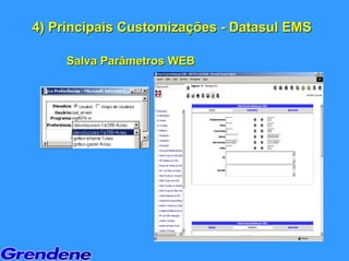 4) Principais Customizações - Datasul EMS

     Salva Parâmetros WEB
 