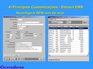 4) Principais Customizações - Datasul EMS
    Reconfigurar RPW com ele ativo
 