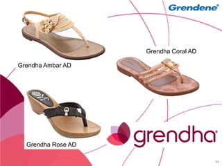 Grendha Coral AD

Grendha Ambar AD




  Grendha Rose AD

                                       44
 