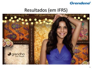 Resultados (em IFRS)




                       56
 