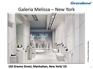 Galeria Melissa – New York




                                             © Todos os direitos reservados
102 Greene Street, Manhattan, New York/ US                                    54
 