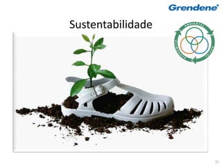 Sustentabilidade




                   21
 