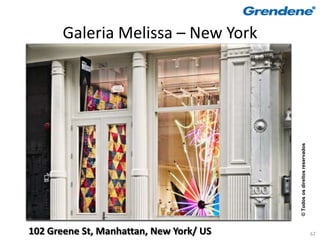 Galeria Melissa – New York




                                         © Todos os direitos reservados
102 Greene St, Manhattan, New York/ US                                    62
 