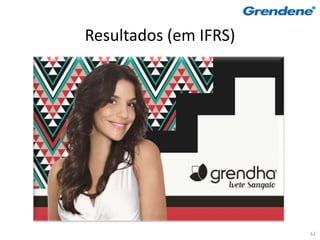 Resultados (em IFRS)




                       63
 