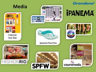 Media




Internet
Hot Site

            Ipanema Flora Fem




                                45
 