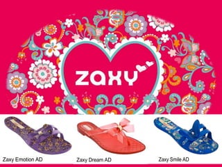 Zaxy Emotion AD   Zaxy Dream AD   Zaxy Smile AD
 