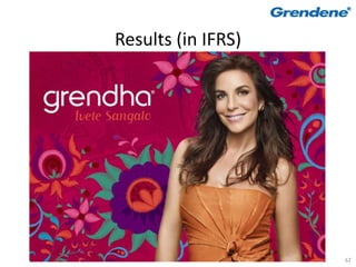 Results (in IFRS)




                    62
 