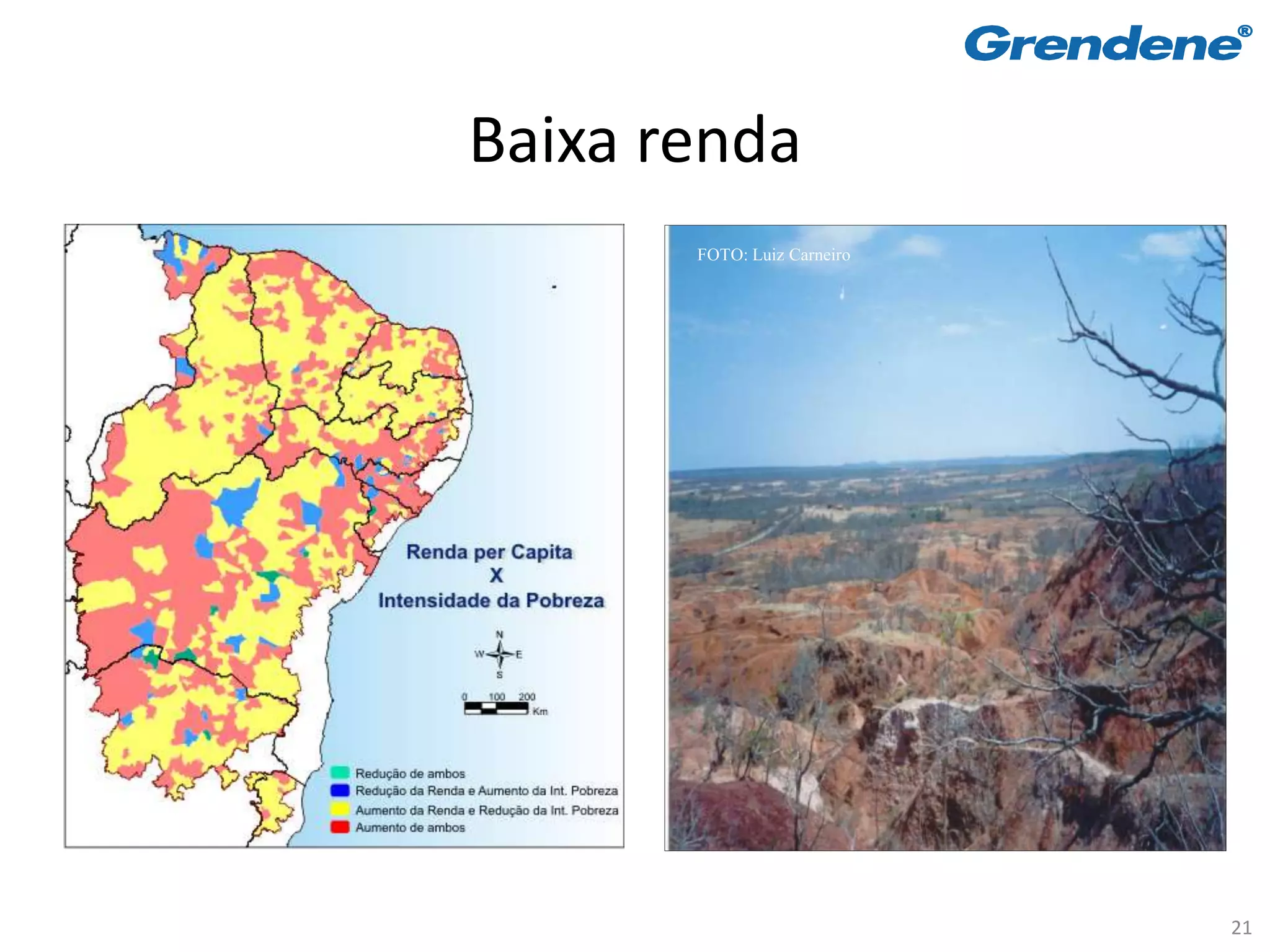 Baixa renda
       FOTO: Luiz Carneiro




                             21
 
